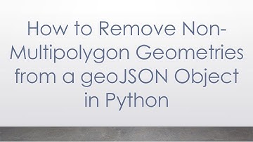 How to Remove Non-Multipolygon Geometries from a geoJSON Object in Python