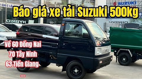 Xe tải suzuki 500kg giá bao nhiêu năm 2024