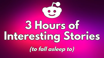 3 Hours of Interesting Stories to fall asleep to | Reddit Story Compilation with Full Updates
