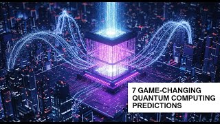 Famous 7 Game-Changing Quantum Computing Predictions You Need to Know | Future with AI Wealth