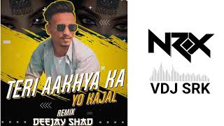 Teri Aakhya Ka Yo Kajal Deejay Shad Aidc House Of Nrx Vdj Srk Abdc Bhojpuri Song