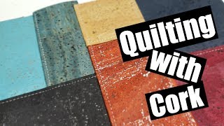 Quilting with Cork