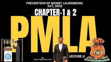Prevention of Money Laundering Act, 2002 | Chapter 1 & 2 Explained  | PMLA, 2002 Explained