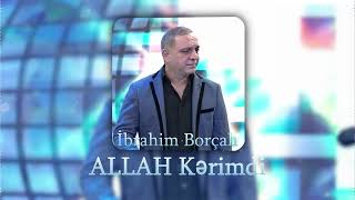 İbrahim Borçalı - Allah Kərimdi