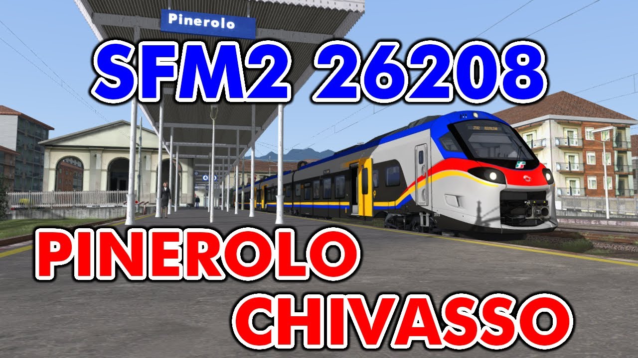 SFM2 26208 PINEROLO - CHIVASSO SU TRAIN SIMULATOR CLASSIC (PRIMA PARTE ...