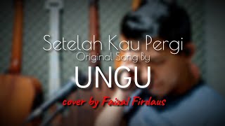 SETELAH KAU PERGI - UNGU  COVER LIRIK