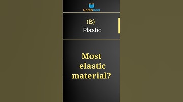 Which of the following materials is most elastic?