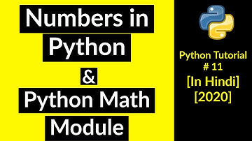 #11 Numbers in Python | Python Math Module | Python Numbers