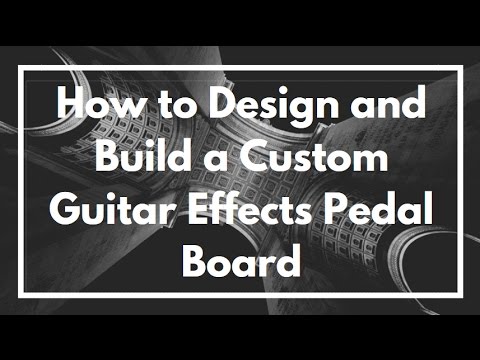 how-to-design,-build-and-make-a-custom-guitar-effects-pedal-board