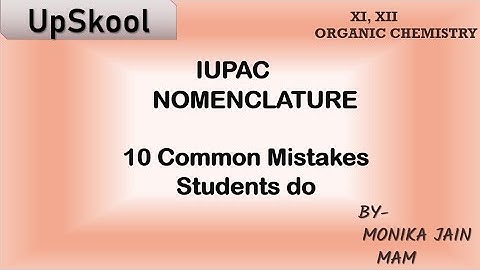 Organic Chemistry IUPAC Nomenclature for XI,XII | 10 common mistakes done by Students !! Monika Mam