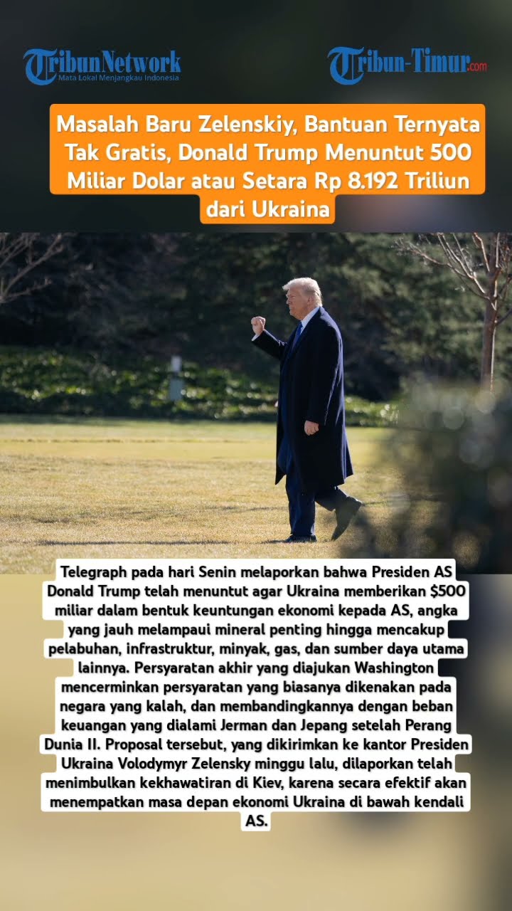Bantuan Ternyata Tak Gratis, Trump Tagih 500 Miliar Dolar atau Setara Rp 8.192 Triliun dari Ukraina