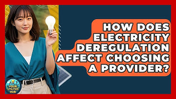 How Does Electricity Deregulation Affect Choosing A Provider? - Your Utilities Hub