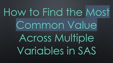 How to Find the Most Common Value Across Multiple Variables in SAS