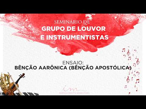 03/04/26 - Seminário de Grupo de Louvor e Instrumentistas - Ensaio - Bênção Aarônica