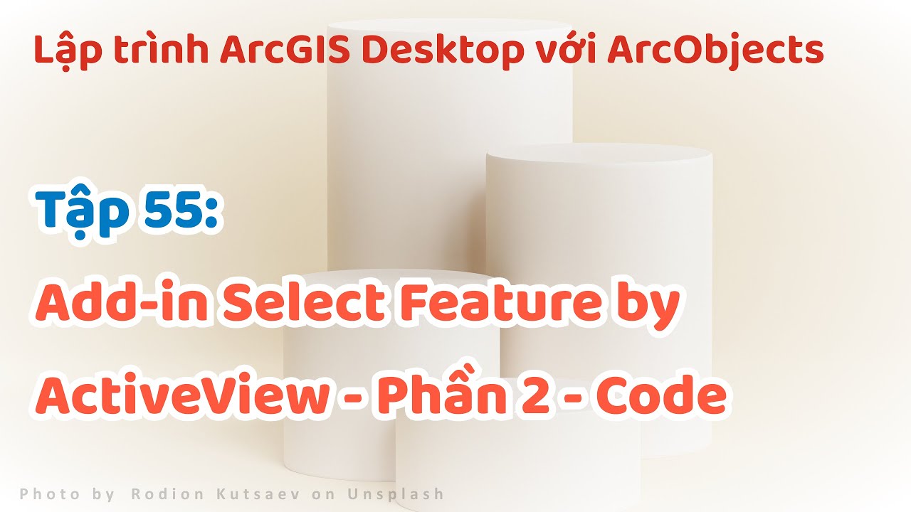 Lập trình ArcGIS Desktop với ArcObjects | #55: Select Feature by ...