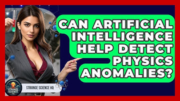 Can Artificial Intelligence Help Detect Physics Anomalies? - Strange Science HQ