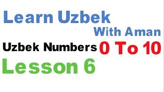 Learn Uzbek - Lesson 6 - Uzbek Numbers From 0 T0 10 Learn Uzbek - Lesson 6 - Uzbek Numbers From 0 T0 10