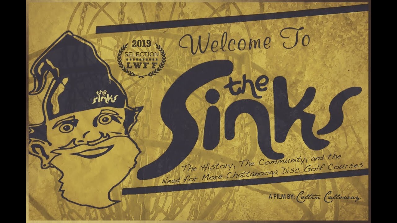 Welcome To The Sinks A Film About Chattanooga Disc Golf