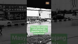 Masya Allah panjang sekali nafas KH. Muammar ZA Qori' Internasional #shorts