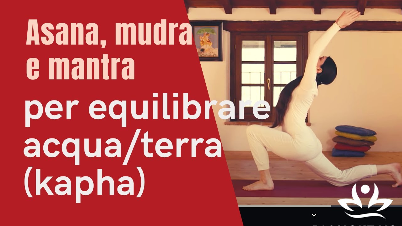 Asana, mudra e mantra per equilibrare acqua/terra (kapha)