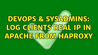 DevOps & SysAdmins: Log clients real IP in Apache from haproxy (2 Solutions!!) Net Worth
