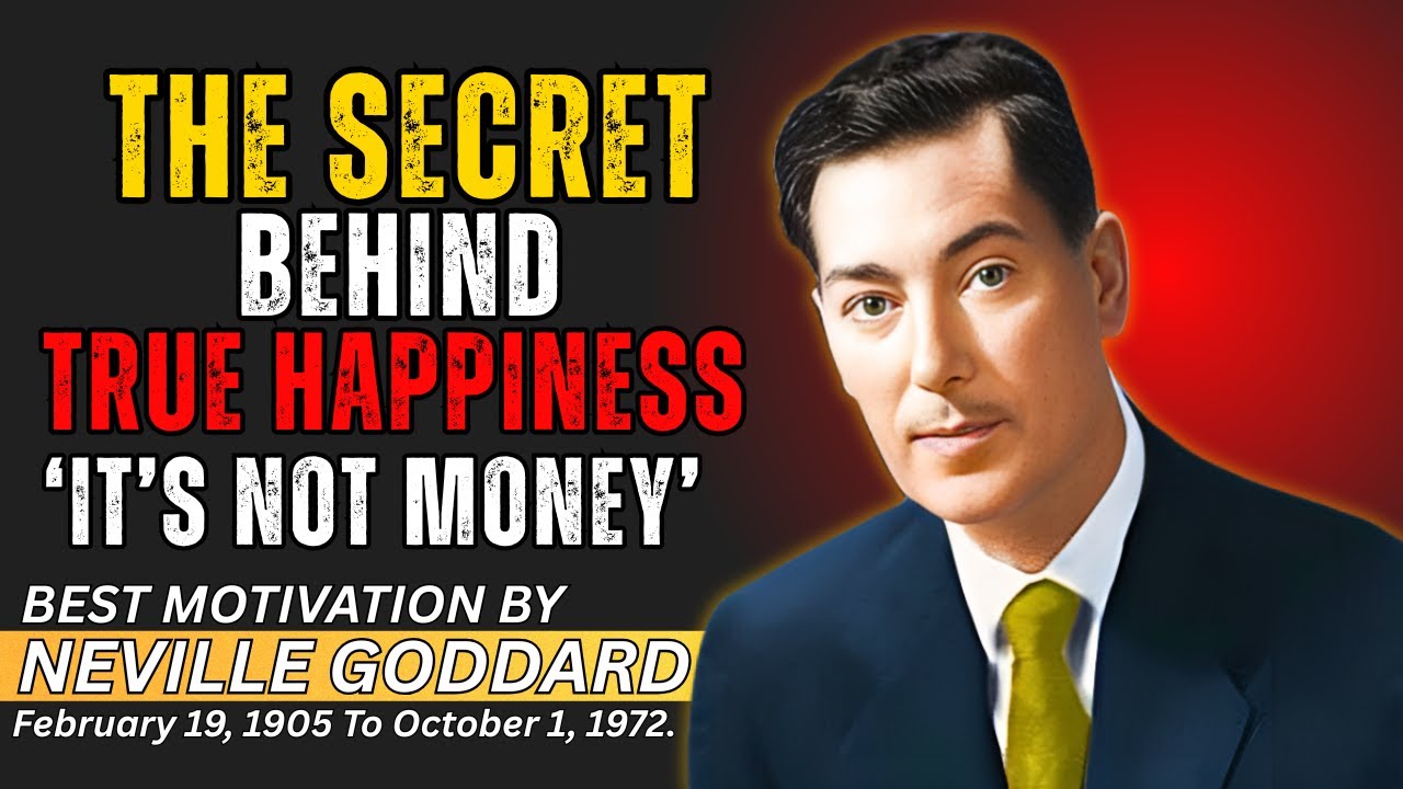 The Secret Behind True Happiness (It’s Not Money) – Neville Goddard