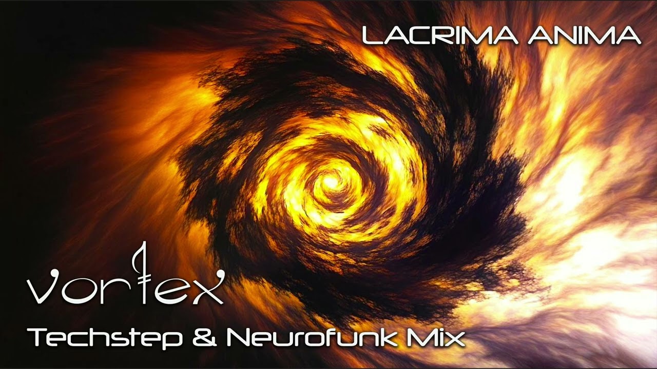 Lacrima Anima - Vortex (Techstep & Neurofunk Mix, 06.01.2026)
