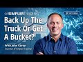 Options Trading: Back Up The Truck Or Get A Bucket? | Simpler Trading
