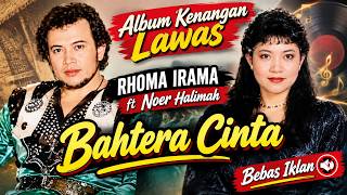 RHOMA IRAMA FT NOER HALIMAH BAHTERA CINTA TANPA IKLAN LIRIK KOMPILASI | ALBUM KARAOKE BEBAS IKLAN
