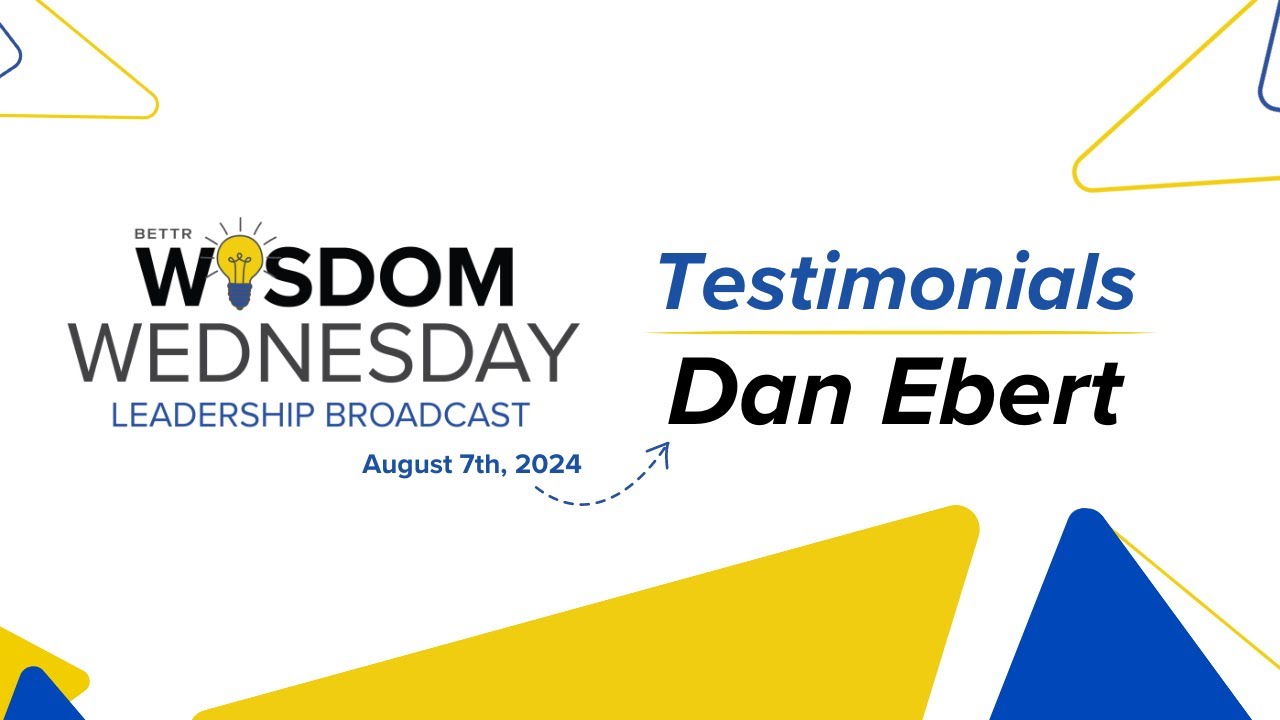 08/07 Dan Ebert - Wisdom Wednesday Testimonials - YouTube