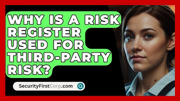 Why Is A Risk Register Used For Third-party Risk? - SecurityFirstCorp.com