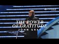 The Power of Gratitude | Pastor John Gray