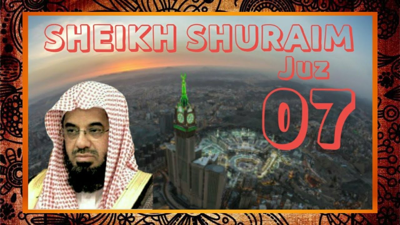 Al - Qur'an Juz 07 Sheikh Shuraim