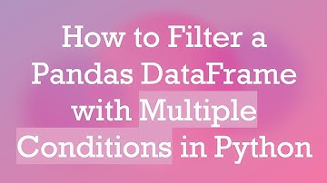 How to Filter a Pandas DataFrame with Multiple Conditions in Python