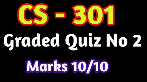 CS - 301 Graded Quiz No 2 | cs301 solved Quiz 2 | cs301 solved Quiz | Vu solved Quiz 2024 |