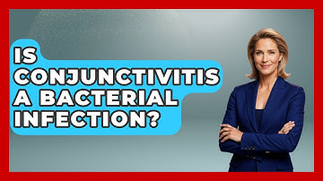 Is Conjunctivitis A Bacterial Infection? - Optometry Knowledge Base