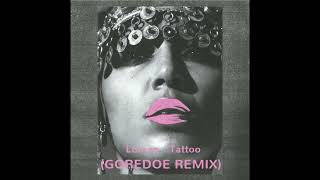 Loreen - Tattoo (GOREDOE Remix)