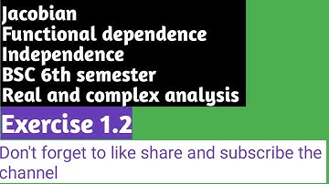 Jacobian Functional dependence and independence BSC 3rd year 6th sem. Real and complex analysis