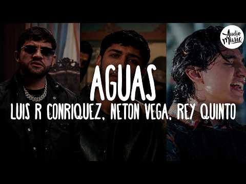 🎵 Luis R Conriquez, Neton Vega & Rey Quinto - Aguas (Letra)
