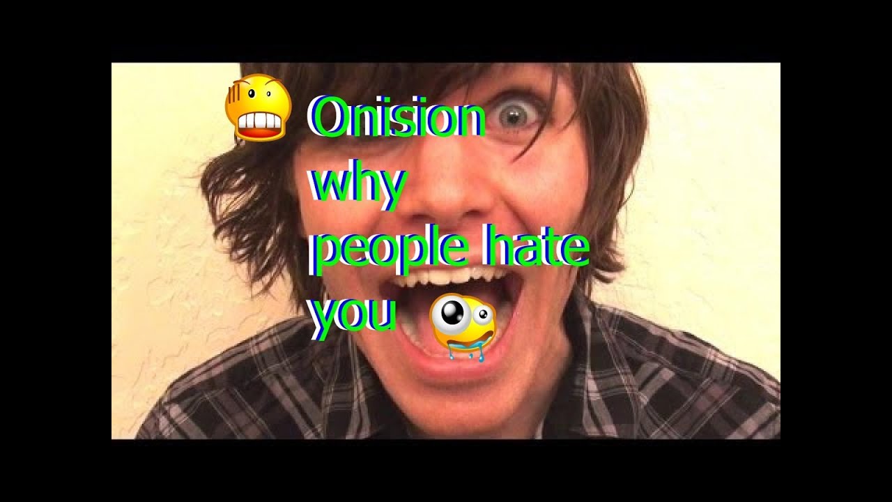 Onision why people hate you - YouTube