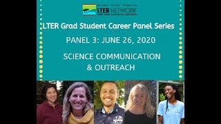 LTER Career Panel June 26, 2020 - Science Communication & Outreach