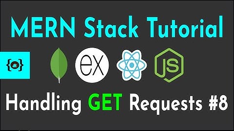 Handling GET Requests in Node.js #8 |  MERN Stack Tutorial With Auth