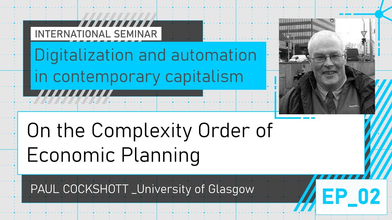 Ep_2 Paul Cockshott _On the Complexity Order of Economic Planning [subtitled]