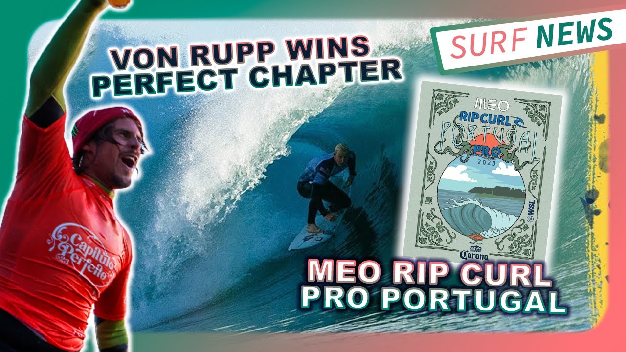 Von Rupp Wins Perfect Chapter :: MEO Rip Curl Pro Portugal // The ...