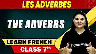 Les Adverbes 07 : The Adverbs