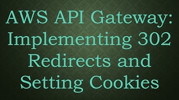 AWS API Gateway: Implementing 302 Redirects and Setting Cookies