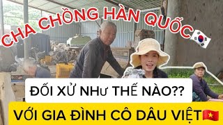 178🇰🇷 CHA CHỒNG HÀN QUỐC ĐỐI XỬ NHƯ THẾ NÀO? VỚI GIA ĐÌNH CÔ DÂU VIỆT NAM