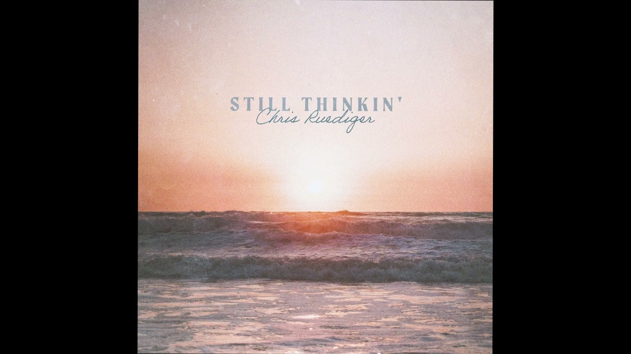 Chris Ruediger - Still Thinkin' (Official Audio)