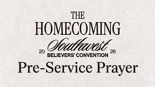 SWBC Pre-Service Prayer Tuesday 7-28-26
