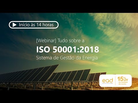 [Webinar] Tudo sobre a ISO 50001:2018 - Sistema de Gestão da Energia